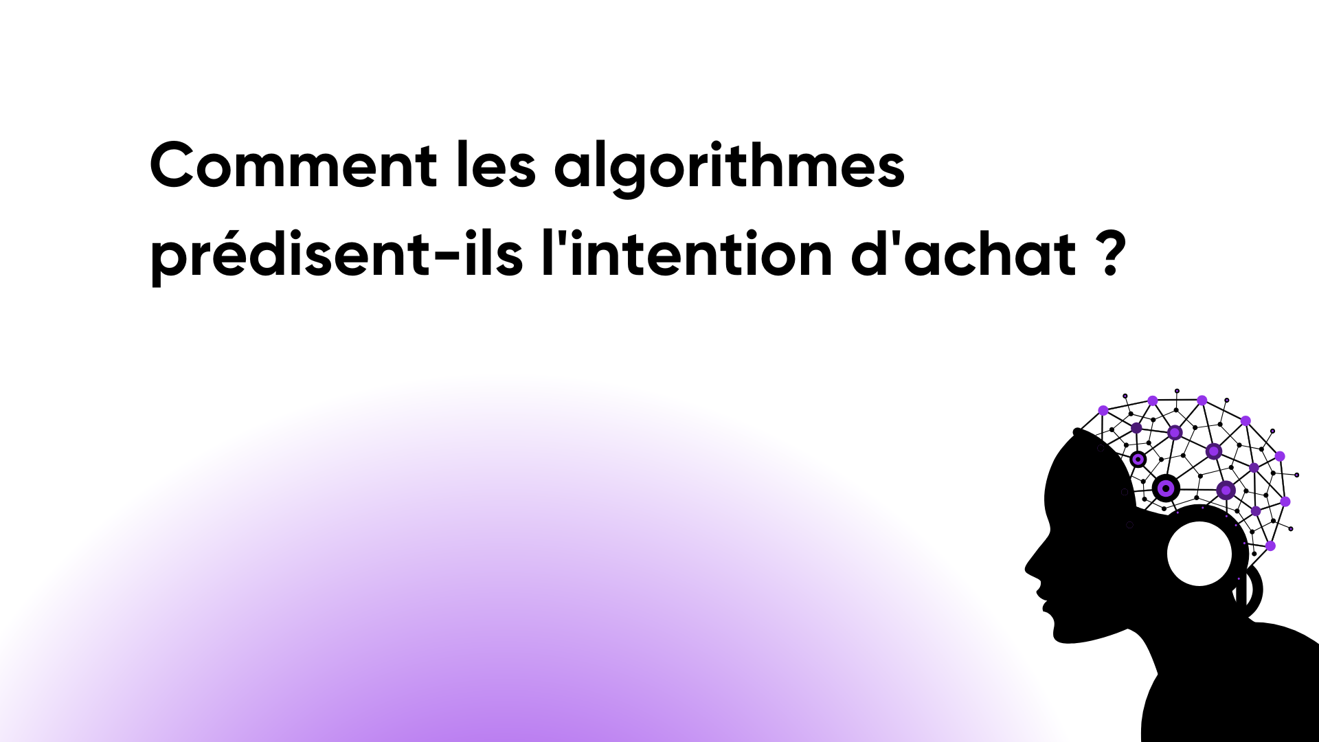 Comment les algorithmes prédisent-ils l'intention d'achat ?