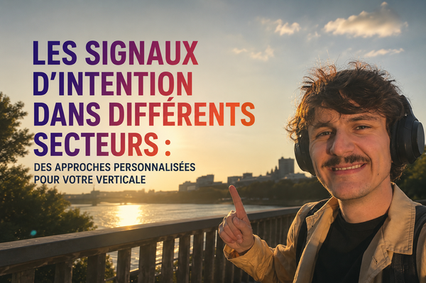 Les signaux d’intention dans différents secteurs : des approches personnalisées pour votre verticale
